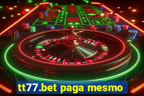 tt77.bet paga mesmo